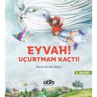 Eyvah! Uçurtmam Kaçtı! - Nural Birden Akca - Abm Yayınevi