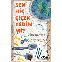 Sen Hiç Çiçek Yedin Mi? - Ülker Kurtcan - Abm Yayınevi