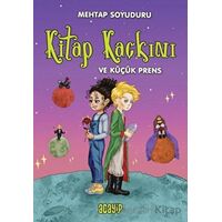 Kitap Kaçkını ve Küçük Prens - Mehtap Soyuduru Çiçek - Acayip Kitaplar