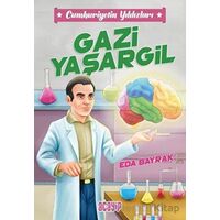 Cumhuriyetin Yıldızları 4 - Gazi Yaşargil - Eda Bayrak - Acayip Kitaplar