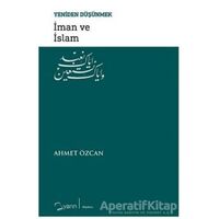 İman ve İslam - Yeniden Düşünmek - Ahmet Özcan - Yarın Yayınları