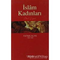 İslam Kadınları - Fatma Aliye Topuz - İnkılab Yayınları