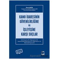 Kamu İdaresinin Güvenilirliğine ve İşleyişine Karşı Suçlar - İhsan Akçin - Adalet Yayınevi