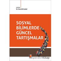 Sosyal Bilimlerde Güncel Tartışmalar - Ünal Eryılmaz - Adalet Yayınevi