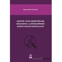 Genetik Yapısı Değiştirilmiş Organizma ve Ürünlerinden Doğan Hukuki Sorumluluk