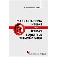Marka Hakkına İktibas veya İltibas Suretiyle Tecavüz Suçu - Ahmet Alpaslan Çankaya - Adalet Yayınevi