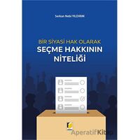 Bir Siyasi Hak Olarak Seçme Hakkının Niteliği - Serkan Nebi Yıldırım - Adalet Yayınevi