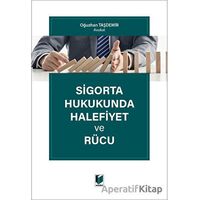 Sigorta Hukukunda Halefiyet ve Rücu - Oğuzhan Taşdemir - Adalet Yayınevi