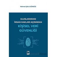 Uluslararası İnsan Hakları Açısından Kişisel Veri Güvenliği - Mehmet Şükrü Gündüz - Adalet Yayınevi