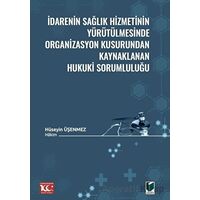 İdarenin Sağlık Hizmetinin Yürütülmesinde Organizasyon Kusurundan Kaynaklanan Hukuki Sorumluluğu