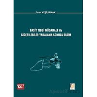 Basit Tıbbi Müdahale ile Giderilebilir Yaralama Sonucu Ölüm - İnan Yeşilırmak - Adalet Yayınevi