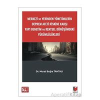 Merkezi ve Yerinden Yönetimlerin Deprem Afeti Riskine Karşı Yapı Denetim ve Kentsel Dönüşümdeki Yükü