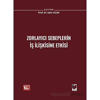 Zorlayıcı Sebeplerin İş İlişkisine Etkisi - Saim Ocak - Adalet Yayınevi