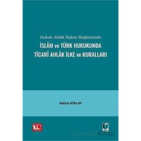 Hukuk-Ahlak İlişkisi Bağlamında İslam ve Türk Hukukunda Ticari Ahlak İlke ve Kuralları