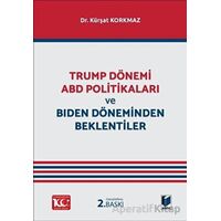 Trump Dönemi ABD Politikaları ve Biden Döneminden Beklentiler - Kürşat Korkmaz - Adalet Yayınevi