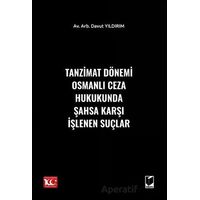 Tanzimat Dönemi Osmanlı Ceza Hukukunda Şahsa Karşı İşlenen Suçlar - Davut Yıldırım - Adalet Yayınevi