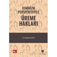 Feminizm Perspektifiyle Üreme Hakları - Nazmiye Güveyi - Adalet Yayınevi