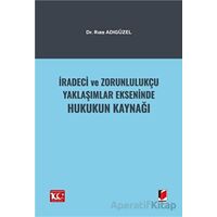 İradeci ve Zorunlulukçu Yaklaşımlar Ekseninde Hukukun Kaynağı - Rıza Adıgüzel - Adalet Yayınevi