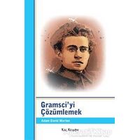 Gramsci’yi Çözümlemek - Adam David Morton - Kalkedon Yayıncılık