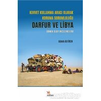 Kuvvet Kullanma Aracı Olarak Koruma Sorumluluğu - Darfur ve Libya - Adem Ali İren - Kriter Yayınları