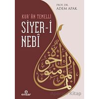 Kur’an Temelli Siyer-i Nebi - Adem Apak - Ensar Neşriyat