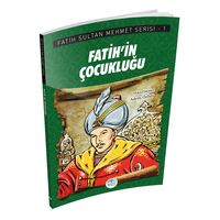 Fatih’in Çocukluğu - Fatih Sultan Mehmet Serisi - Maviçatı Yayınları