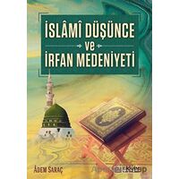 İslami Düşünce ve İrfan Medeniyeti - Adem Saraç - Erkam Yayınları