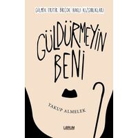 Güldürmeyin Beni - Yakup Almelek - Librum Kitap