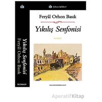 Yıkılış Senfonisi - Feryal Orhon Basık - Türkmen Kitabevi