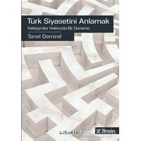 Türk Siyasetini Anlamak - Tanel Demirel - Liberte Yayınları