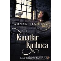 Kanatlar Kırılınca - Adnan Yeşiltaş - Cinius Yayınları