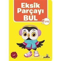 Eksik Parçayı Bul 2 Yaş - Afife Çoruk - Beyaz Panda Yayınları