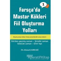 Farsçada Mastar Kökleri Fiil Oluşturma Yolları - Temel Seviye - Ahmad Jabbari - Astana Yayınları