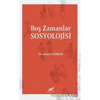 Boş Zamanlar Sosyolojisi - Ahmad Jabbari - Paradigma Akademi Yayınları