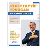 Recep Tayyip Erdoğan Siyasette Bir Fenomen - 2023 Türkiye Cumhuriyeti Seçimlerinin Sosyolojik Analiz