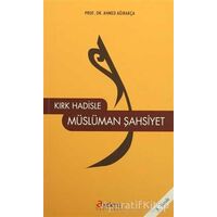 Kırk Hadisle Müslüman Şahsiyet - Ahmed Ağırakça - Akdem Yayınları