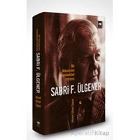 Sabri F. Ülgener - Bir İktisatçının Entellektüel Portresi - Ahmed Güner Sayar - Ötüken Neşriyat