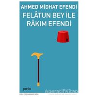 Felatun Bey İle Rakım Efendi - Ahmed Midhat Efendi - Puslu Yayıncılık