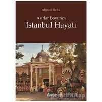 Asırlar Boyunca İstanbul Hayatı - Ahmed Refik - Kitabevi Yayınları