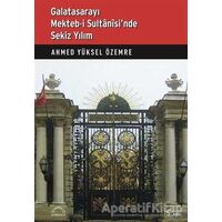 Galatasarayı Mekteb-i Sultanisi’nde Sekiz Yılım