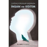 Çağdaş Sorunlar Karşısında İnsan ve Eğitim - Ahmet Alkayış - Astana Yayınları