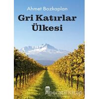 Gri Katırlar Ülkesi - Ahmet Bozkaplan - Ceren Kitap