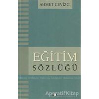 Eğitim Sözlüğü - Ahmet Cevizci - Say Yayınları