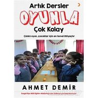 Artık Dersler Oyunla Çok Kolay - Ahmet Demir - Cinius Yayınları