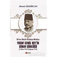 Birinci Meclis Kütahya Mebusu Yusuf Cemil Bey’in Simav Günlüğü - Ahmet Demircan - Berikan Yayınevi