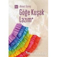 Göğe Kuşak Lazım - Ahmet Güneş - Sel Yayıncılık