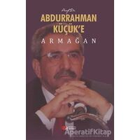 Prof. Dr. Abdurrahman Küçük’e Armağan - Ahmet Hikmet Eroğlu - Berikan Yayınevi