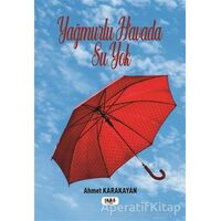 Yağmurlu Havada Su Yok - Ahmet Karakayan - Tilki Kitap