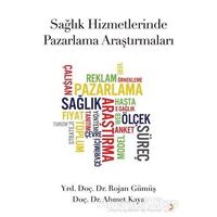 Sağlık Hizmetlerinde Pazarlama Araştırmaları - Rojan Gümüş - Cinius Yayınları