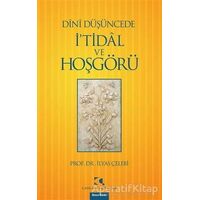 Dini Düşüncede İ’tidal ve Hoşgörü - İlyas Çelebi - Çamlıca Yayınları